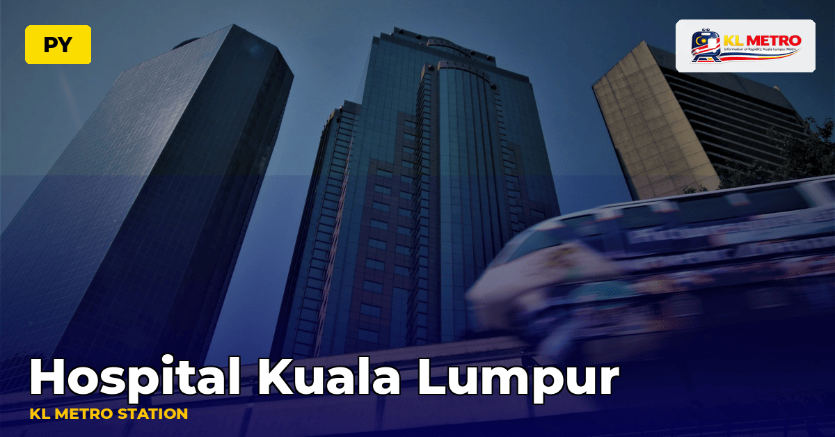 Hospital Kuala Lumpur station — KL Metro
